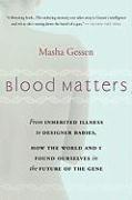 bokomslag Blood Matters: From Inherited Illness to Designer Babies, How the World and I Found Ourselves in the Future of the Gene