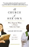 Sarah Sentilles - A Church of Her Own: What Happens When a Woman Takes the Pulpit, Häftad