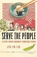 Serve the People: A Stir-Fried Journey Through China 1