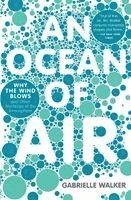 Gabrielle Walker - An Ocean of Air: Why the Wind Blows and Other Mysteries of the Atmosphere, Häftad