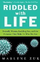 Marlene Zuk - Riddled with Life: Friendly Worms, Ladybug Sex, and the Parasites That Make Us Who We Are, Häftad