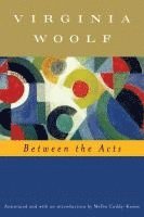 bokomslag Between the Acts (Annotated): The Virginia Woolf Library Annotated Edition