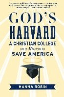 bokomslag God's Harvard: A Christian College on a Mission to Save America