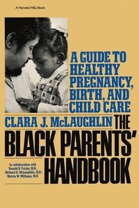 bokomslag Black Parents Handbook: A Guide to Healthy Pregnancy, Birth, and Child Care