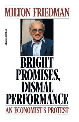 Bright Promises, Dismal Performance: An Economist's Protest 1