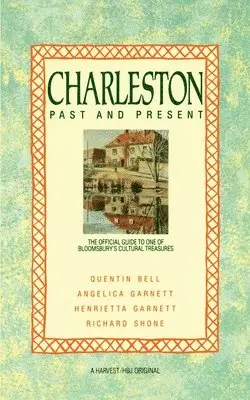 Quentin Bell, Angelica Garnett - Charleston: Past and Present: The Official Guide to One of Bloomsbury's Cultural Treasures, Häftad