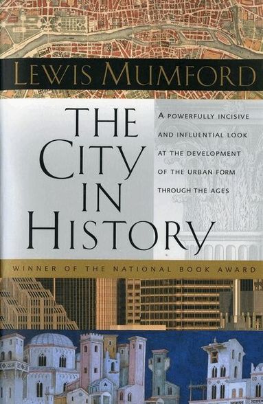 Lewis Mumford - City In History, The, Inbunden
