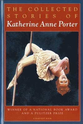 Katherine Anne Porter - The Collected Stories of Katherine Anne Porter: A Collection, Häftad