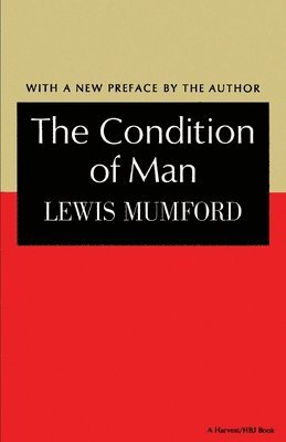 Mumford Lewis, Lewis Mumford - The Condition of Man, Häftad