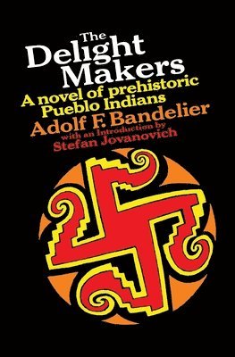 bokomslag The Delight Makers: A Novel of Prehistoric Pueblo Indians