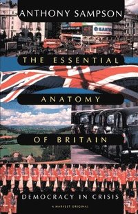 bokomslag The Essential Anatomy of Britain