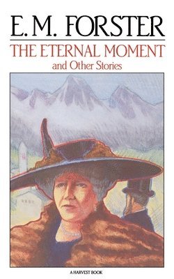 E. M. Forster, E M Forster - The Eternal Moment: And Other Stories, Häftad