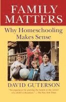 bokomslag Family Matters: Why Homeschooling Makes Sense