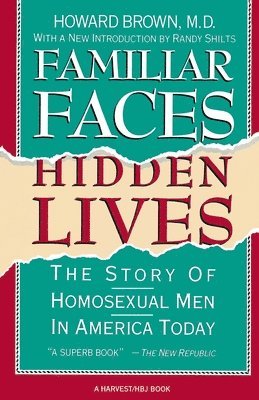 Familiar Faces Hidden Lives: The Story of Homosexual Men in America Today 1