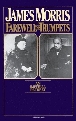 Jan Morris - Farewell the Trumpets: An Imperial Retreat, Häftad