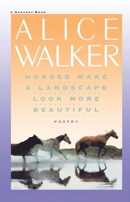 Alice Walker, Lawrie Walker - Horses Make a Landscape Look More Beautiful, Häftad