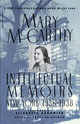 Mary McCarthy - Intellectual Memoirs: New York, 1936-1938, Häftad
