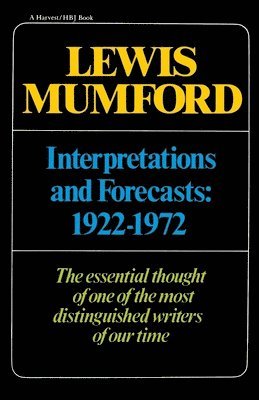 Lewis Mumford - Interpretations & Forecasts 1922-1972: Studies in Literature, History, Biography, Technics, and Contemporary Society, Häftad