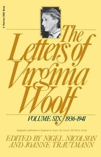 bokomslag The Letters of Virginia Woolf: Vol. 6 (1936-1941): The Virginia Woolf Library Authorized Edition