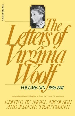 The Letters of Virginia Woolf: Vol. 6 (1936-1941): The Virginia Woolf Library Authorized Edition 1