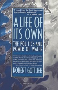 bokomslag A Life of Its Own: The Politics and Power of Water