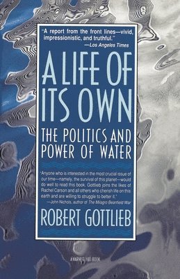 A Life of Its Own: The Politics and Power of Water