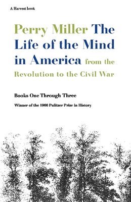Perry Miller - Life of the Mind in America, Häftad