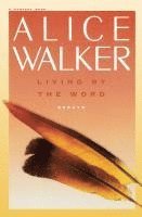 Alice Walker - Living by the Word, Häftad