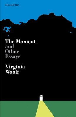 Virginia Woolf - Moment and Other Essays: The Virginia Woolf Library Authorized Edition, Häftad