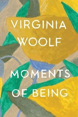 Virginia Woolf - Moments of Being: The Virginia Woolf Library Authorized Edition, Häftad
