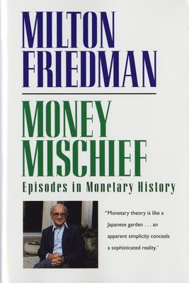 bokomslag Money Mischief: Episodes in Monetary History