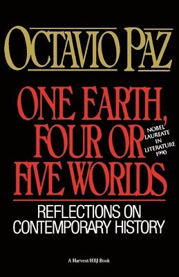 Octavio Paz - One Earth, Four or Five Worlds: Reflections on Contemporary History, Häftad