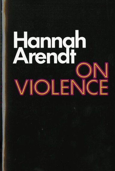 Hannah Arendt - On Violence, Häftad