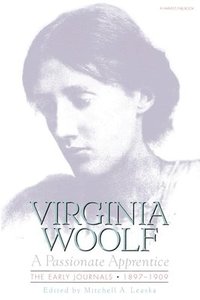 bokomslag Passionate Apprentice: The Early Journals, 1897-1909: The Virginia Woolf Library Authorized Edition