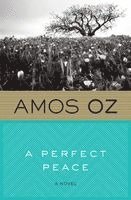 Amos Oz - A Perfect Peace, Häftad
