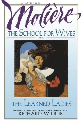 School for Wives and the Learned Ladies, by Moliere 1