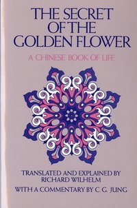 bokomslag The Secret of the Golden Flower: A Chinese Book of Life