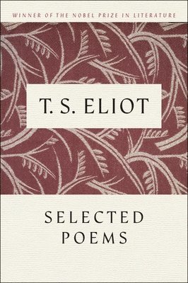 T. S. Eliot, T S Eliot - T. S. Eliot Selected Poems, Häftad