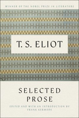 Selected Prose of T.S. Eliot 1
