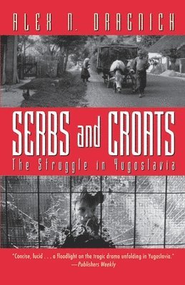 a.N. Dragnich - Serbs & Croats: the Struggle in Yugoslavia, Häftad
