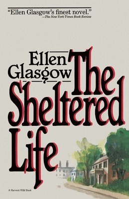 Ellen Glasgow - Sheltered Life, Häftad