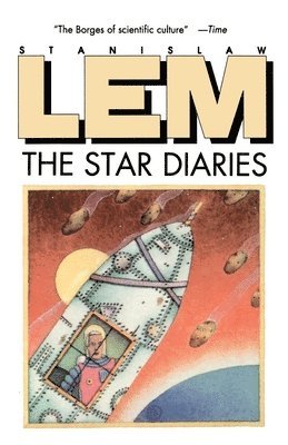 Stanislaw Lem - Star Diaries: Further Reminiscences of Ijon Tichy, Häftad