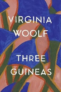 bokomslag Three Guineas: The Virginia Woolf Library Authorized Edition