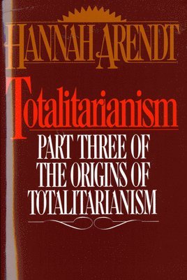 Hannah Arendt - Totalitarianism: Part Three of the Origins of Totalitarianism, Häftad