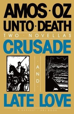 Amos Oz - Unto Death: Crusade and Late Love, Häftad