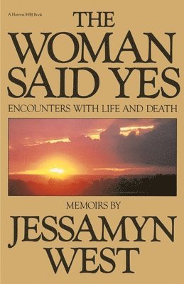 Jessamyn West - Woman Said Yes: Encounters with Life and Death, Häftad