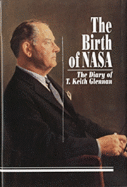 bokomslag The Birth of NASA: The Diary of T. Keith Glennan