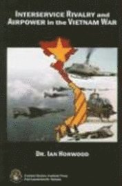 bokomslag Interservice Rivalry and Airpower in the Vietnam War