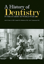 bokomslag A History of Dentistry in the U.S. Army to World War II