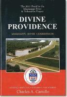 Charles A. Camillo, Mississippi River Commission (U S ) - Divine Providence: The 2011 Flood in the Mississippi River and Tributaries 2011 Flood History: The 2011 Flood in the Mississippi River and Tributaries, Inbunden